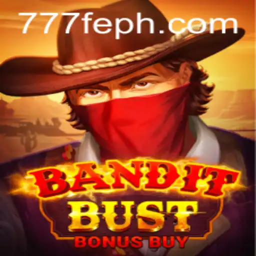 Discover the Excitement of BanditBustBonusBuy Amidst the 777FE Revolution